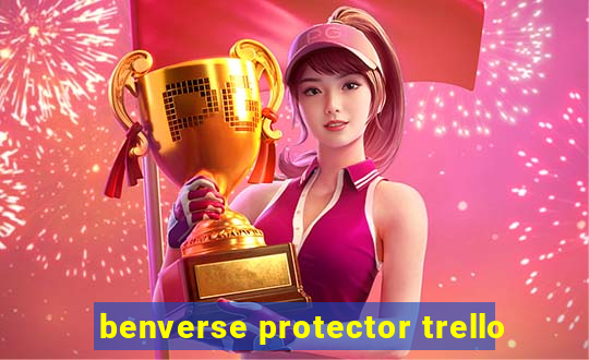 benverse protector trello